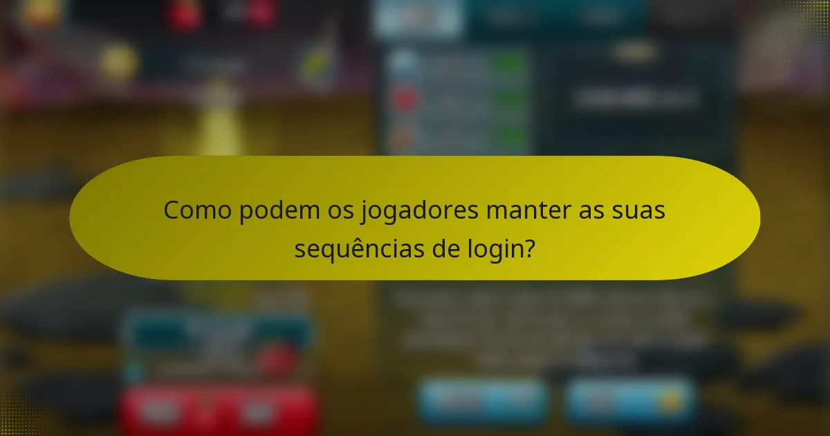 Como podem os jogadores manter as suas sequências de login?