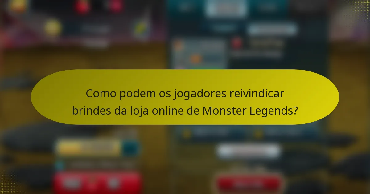 Como podem os jogadores reivindicar brindes da loja online de Monster Legends?