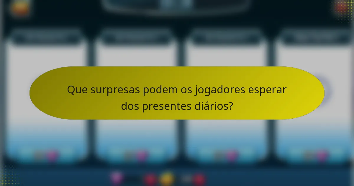 Que surpresas podem os jogadores esperar dos presentes diários?